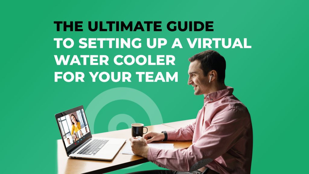 Setting up a Virtual Water Cooler Your Ultimate Guide